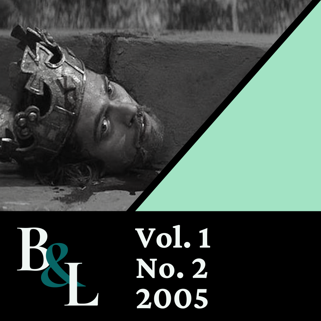 Issue Cover text: B&L, Vol. 1, No. 2, 2005. Image: Black and white film still of beheaded Macbeth.